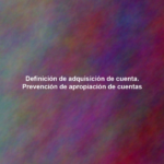 Definición de adquisición de cuenta. Prevención de apropiación de cuentas