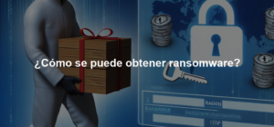 ¿Cómo se puede obtener ransomware?
