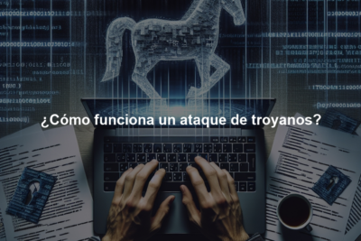 ¿Cómo funciona un ataque de troyanos?