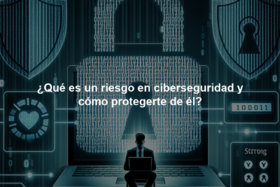 ¿Qué es un riesgo en ciberseguridad y cómo protegerte de él?