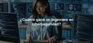 ¿Cuánto gana un ingeniero en ciberseguridad?