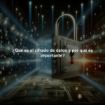 ¿Qué es el cifrado de datos y por qué es importante?