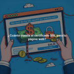 ¿Cuánto cuesta el certificado SSL para tu página web?