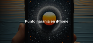 Punto naranja en iPhone