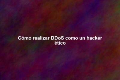 Cómo realizar DDoS como un hacker ético